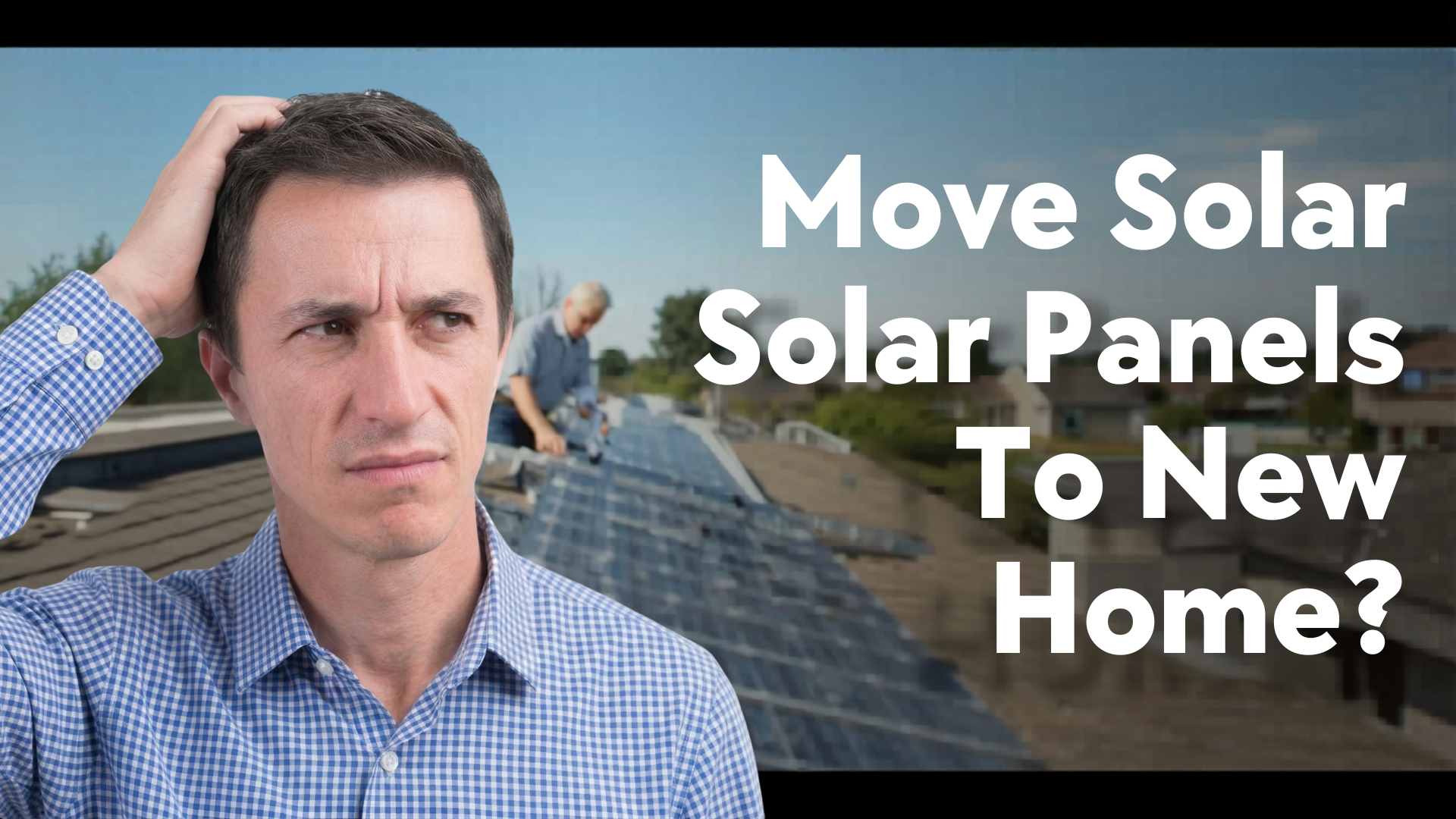 Don't Move Your Solar Panels To A New Home